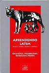 Aprendendo Latim. Gramática, Vocabulário, Exercícios e Textos (Em Portuguese do Brasil)