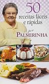 50 receitas fáceis e rápidas por palmirinha