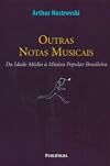 Outras notas musicais : da Idade M&eacute;dia &agrave; m&uacute;sica popular brasileira