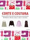 Corte e costura: o guia definitivo de técnicas para produção de blazers, blusas, calças, saias e vestidos