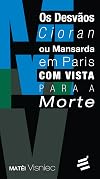 Desv‹os Cioran ou Mansarda em Paris com Vista Para a Morte, Os