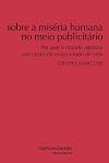 Sobre a miséria humana no meio publicitário