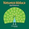 Natureza Maluca