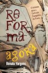 Reforma Agora: O Antídoto para a confusão evangélica no Brasil. (Portuguese Edition)