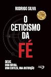 O Ceticismo Da Fe (Portuguese Edition)