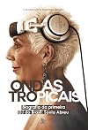 Ondas tropicais : biografia da primeira DJ do Brasil: Sonia Abreu