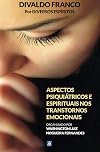 Aspectos Psiquiátricos e Espirituais nos Transtornos Emocionais