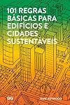 101 Regras B&aacute;sicas Para Edif&iacute;cios e Cidades Sustent&aacute;veis (Em Portuguese do Brasil)