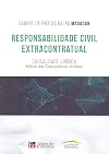 Responsabilidade civil extracontratual: causalidade jurídica: seleção das consequências do dano.