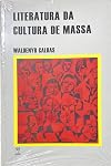 Literatura da cultura de massa, A : uma análise sociológica
