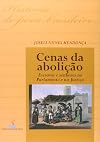 Cenas da abolição: Escravos e senhores no parlamento e na justiça (História do povo brasileiro)