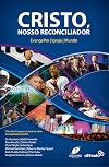 CRISTO, NOSSO RECONCILIADOR - EVANGELHO, IGREJA, MUNDO - 1