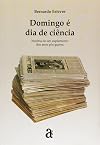 Domingo E Dia de Ciencia: Historia de Um Suplemento DOS Anos Pos-Guerra (Portuguese Edition)