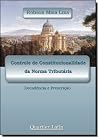 Controle de constitucionalidade da norma tributária: decadência e prescrição