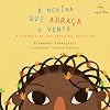 A Menina Que Abraca o Vento (Em Portugues do Brasil)