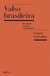 Valsa Brasileira. Do Boom ao Caos Economico (Em Portugues do Brasil)