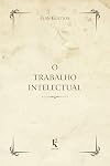 A Student's Guide to Intellectual Work