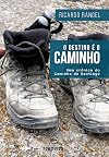 O destino é o caminho : uma crônica do caminho de Santiago