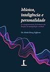 Música, Inteligência e Personalidade. O Comportamento do Homem em Função da Manipulação Cerebral