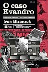 O Caso Evandro - Sete acusados duas policias o corpo e uma trama diabolica (Em Portugues do Brasil)