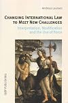 Changing international law to meet new challenges : interpretation, modification, and the use of force