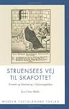 Struensees vej til skafottet : fornuft og åbenbaring i oplysningstiden