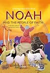Noah and the People of Faith Bible Story Book for Children-Creation-The Garden of Eden-Original Sin-Satan-Noah-The Great Flood- Rainbow-The Tower of ... Bible Text Hardcover (Contemporary Bible)