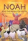 Noah and the People of Faith Bible Story Book for Children-Creation-The Garden of Eden-Original Sin-Satan-Noah-The Great Flood-The Tower of Babel-God ... Bible Text Hardcover (Contemporary Bibles)