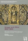 Image and Altar 800-1300: Papers from an International Conference in Copenhagen 24 October - 27 October 2007 (23) (Publications from the National Museum Studies in Archaeology & History)
