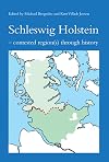 Schleswig Holstein: Contested Region(s) Through History (Studies in History and Social Sciences)