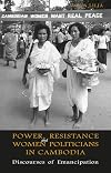 Power, Resistance and Women Politicians in Cambodia: Discourses of Emancipation (Nias Monographs)