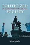 Politicized society : the long shadow of Taiwan's one-party legacy