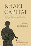 Khaki Capital: The Political Economy of the Military in Southeast Asia (NIAS - Nordic Institute of Asian Studies: NIAS Studies in Asian Topics)