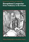 Exceptional Longevity: From Prehistory to the Present (Odense Monographs on Population Aging , No 2)