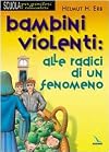 Bambini violenti, alle radici di un fenomeno