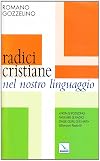 Radici cristiane nel nostro linguaggio. Non si possono tagliare le radici dalle quali si è nati