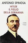 Hitler : il figlio della Germania