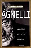 Gli Agnelli: una dinastia, un impero 1899-1998