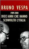 Dieci anni che hanno sconvolto l'Italia, 1989-2000 (I libri di Bruno Vespa) (Italian Edition)