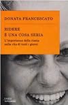 Ridere e una cosa seria: l'importanza della risata nella vita di tutti i giorni