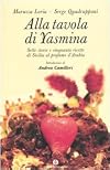 Alla tavola di Yasmina. Sette storie e cinquanta ricette di Sicilia al profumo d'Arabia