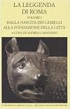 La leggenda di Roma. Volume I: Dalla nascita dei gemelli alla fondazione della città