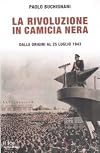 La rivoluzione in camicia nera: dalle origini al 25 luglio 1943