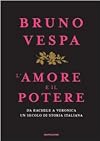 L'amore e il potere. Da Rachele a Veronica, un secolo di storia italiana