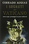 I segreti del Vaticano. Storie, luoghi, personaggi di un potere millenario
