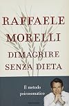 Dimagrire senza dieta. Il metodo psicosomatico