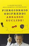 Abbasso Euclide! Il grande racconto della geometria contemporanea
