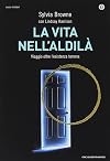 La vita nell'aldilà. Viaggio oltre l'esistenza terrena