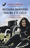 Nessuna barriera tra me e il cielo. La mia nuova vita da disabile a SuperAbile