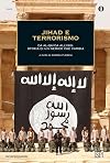 Jihad e terrorismo. Da Al-Qa'ida all'Isis: storia di un nemico che cambia